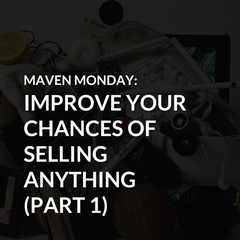 Episode 35: Improve Your Chances of Selling Anything (Part 1)