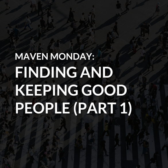 Episode 38: Finding and Keeping Good People (Part 1)