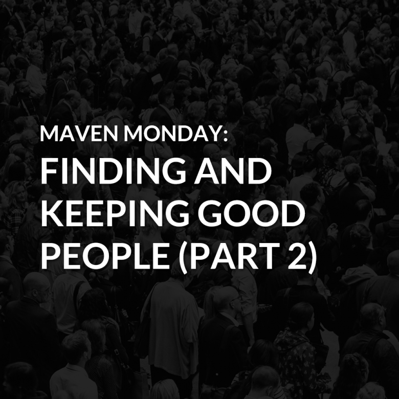 Episode 39: Finding and Keeping Good People (Part 2)