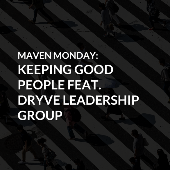 Episode 41: Keeping Good People featuring DRYVE Leadership Group