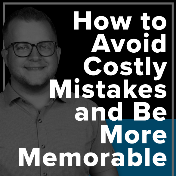 How to Avoid Costly Mistakes and Be More Memorable – Maven Monday